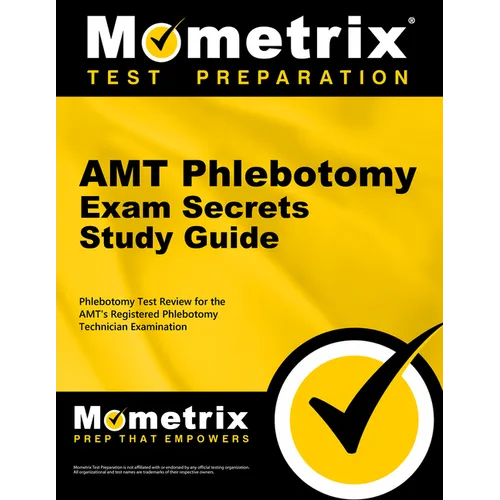 Amt Phlebotomy Exam Secrets Study Guide: Phlebotomy Test Review for the Amt's Registered Phlebotomy Technician Examination