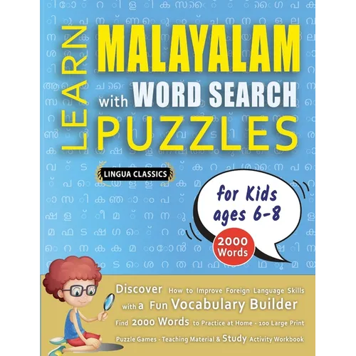 LEARN MALAYALAM WITH WORD SEARCH PUZZLES FOR KIDS 6 - 8 - Discover How to Improve Foreign Language Skills with a Fun Vocabulary Builder. Find 2000 Wor