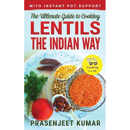The Ultimate Guide to Cooking Lentils the Indian Way