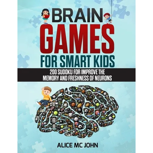 Brain Games for Smart Kids: 200 Sudoku for improve the memory and freshness of neurons
