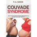 Couvade Syndrome: What Male Sympathetic Pregnancy is & how you can Fight it