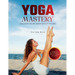 Yoga Mastery: Strategies for Yoga Professionals to Cultivate a Satisfying Career Path