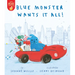 Blue Monster Wants It All!