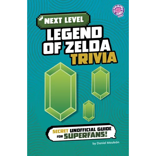 Next Level Legend of Zelda Trivia: Secret Unofficial Guide for Superfans!