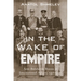 In the Wake of Empire: Anti-Bolshevik Russia in International Affairs, 1917-1920