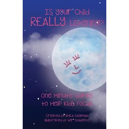 Is Your Child Really Listening?: One Minute Games to Help Kids Focus