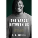 The Yards Between Us: A Memoir of Life, Love, and Football