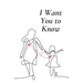 I Want You To Know: Words from the Heart