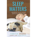 Sleep Matters: Improve Your Sleep, Improve Your Life