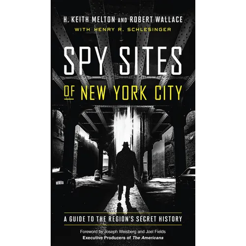 Spy Sites of New York City: A Guide to the Region's Secret History