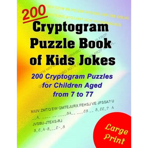 Cryptogram Puzzle Book of Kids Jokes: 200 Cryptogram Puzzles for Children Aged from 7 to 77