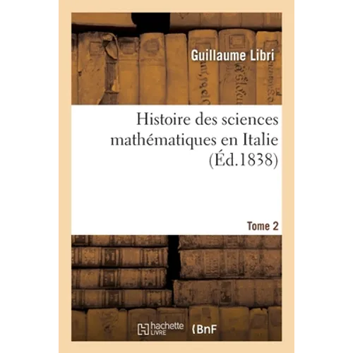 Histoire des sciences mathématiques en Italie. Tome 2