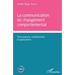 Communication de changement comportemental: Théorisations, modélisations et applications
