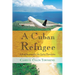 A Cuban Refugee: Life Before and After the Castro Revolution