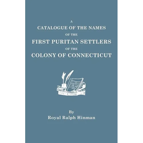 Catalogue of the Names of the First Puritan Settlers of the Colony of Connecticut