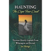 Haunting The Cape Fear Coast: Thirteen Ghostly Legends From Wilmington And Beyond