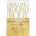 Healing Beyond the Body: Medicine and the Infinite Reach of the Mind
