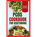 PCOS Cookbook for Vegetarians: Low Sodium, High Fiber Gluten-Free Diet Recipes and Meal Plan to Manage Polycystic Ovary Syndrome for Newly Diagnosed