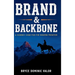 Brand & Backbone: A Cowboy Code for the Modern Frontier
