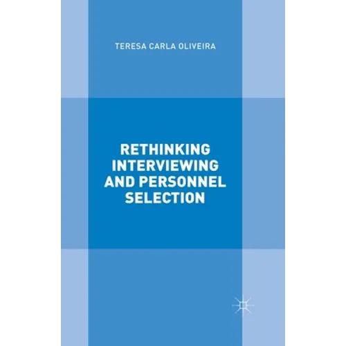Rethinking Interviewing and Personnel Selection