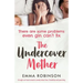 The Undercover Mother: A laugh out loud romantic comedy about love, friendship and parenting