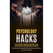 Psychology Hacks: Defend Yourself From Malicious People Using Dark Psychology and Manipulation Techniques (Bypass Mind Control Brainwashing Tricks of