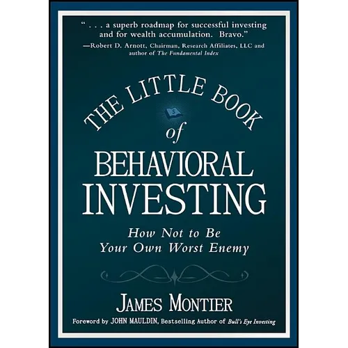 The Little Book of Behavioral Investing: How Not to Be Your Own Worst Enemy