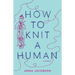 How to Knit a Human: A Memoir