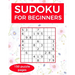 Sudoku for Beginners: A collection of sudoku puzzles for beginners to learn how to play from easy to advanced level - perfect valentine gift