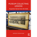 Museum Collecting Lessons: Acquisition Stories from the Inside