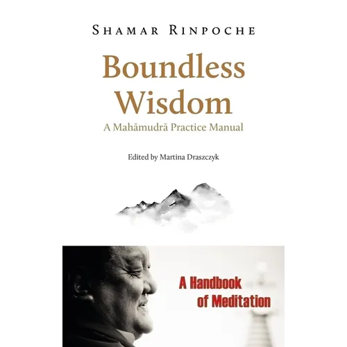 Boundless Wisdom: A Mahamudra Practice Manual