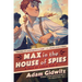 Max in the House of Spies: A Tale of World War II