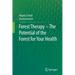 Forest Therapy - The Potential of the Forest for Your Health