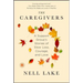 The Caregivers: A Support Group's Stories of Slow Loss, Courage, and Love