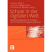 Schule in Der Digitalen Welt: Medienpädagogische Ansätze Und Schulforschungsperspektiven