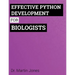 Effective Python Development for Biologists: Tools and techniques for building biological programs