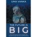 The Future Is BIG: How Emerging Technologies are Transforming Industry and Societies