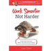 Work Smarter, Not Harder: 9 Tips for Entrepreneur's to Improve Work Efficiency. From the voice of a REAL Small Business Owner.