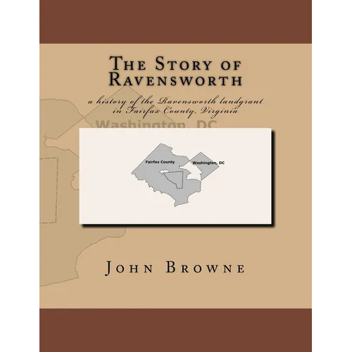 The Story of Ravensworth: a history of the Ravensworth landgrant in Fairfax County, Virginia
