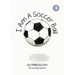 I Am A Soccer Ball