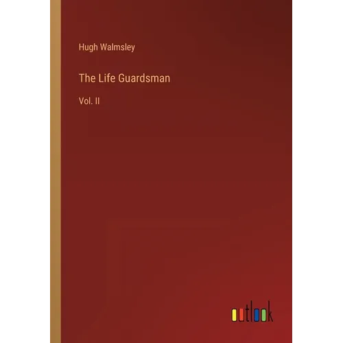 The Life Guardsman: Vol. II
