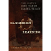 Dangerous Learning: The South's Long War on Black Literacy