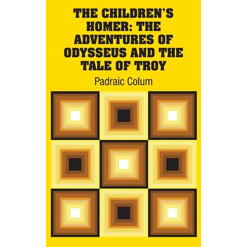 The Children's Homer: The Adventures of Odysseus and the Tale of Troy