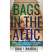 Bags in the Attic: A Mother's Courageous Journey of Escaping Abuse and Evoking the Will to Survive the Odds
