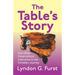 The Table's Story: And Other Observations Instructive to the Christian Journey