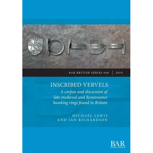 Inscribed Vervels: A corpus and discussion of late medieval and Renaissance hawking rings found in Britain