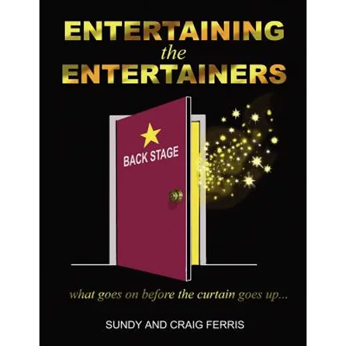 Entertaining the Entertainers: What Goes On Before the Curtain Goes Up