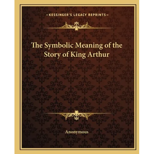 The Symbolic Meaning of the Story of King Arthur