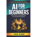 AI for BEGINNERS: How to Use AI As a Thinking Partner - No Tech Headaches Required