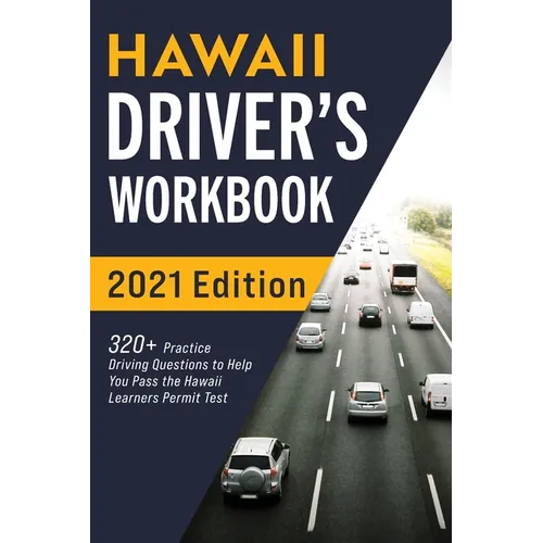 Hawaii Driver's Workbook: 320+ Practice Driving Questions to Help You Pass the Hawaii Learner's Permit Test